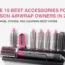 The 10 Best Accessories for Dyson Airwrap Owners in 2025: Storage, Stands, and Cleaning Must-Haves