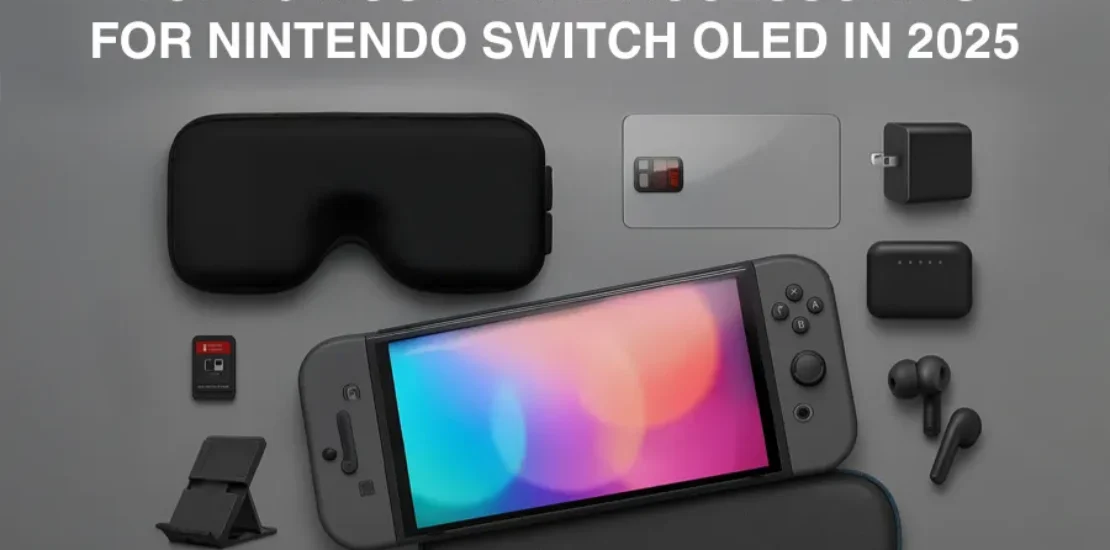 Top 10 Must-Have Accessories for Nintendo Switch OLED in 2025