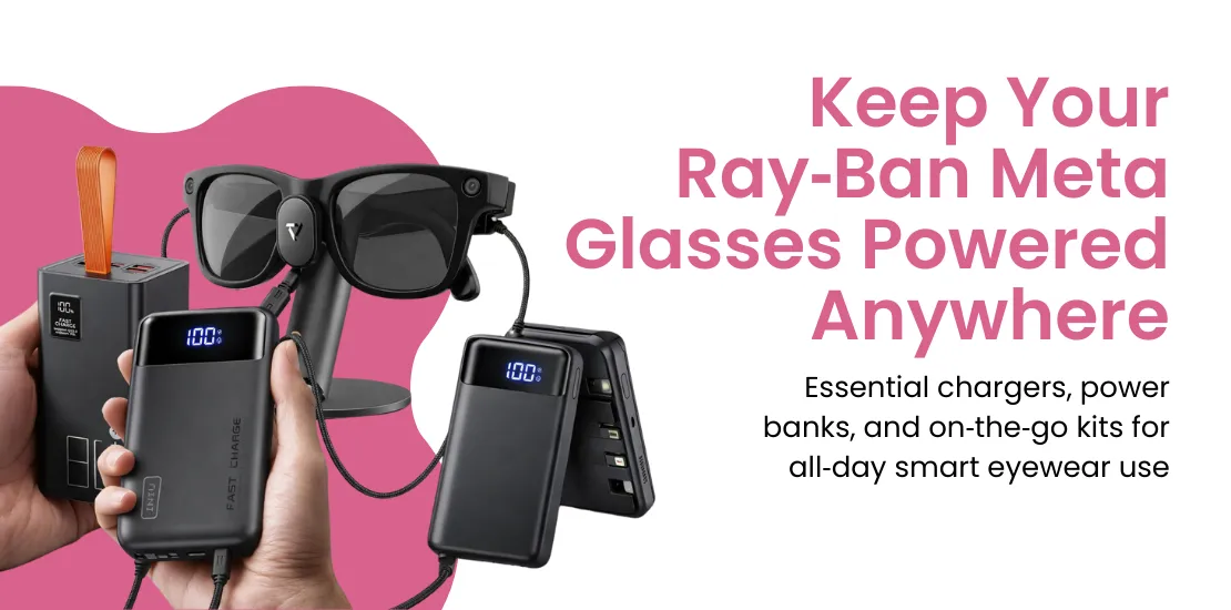Keep Your Ray‑Ban Meta Glasses Powered Anywhere