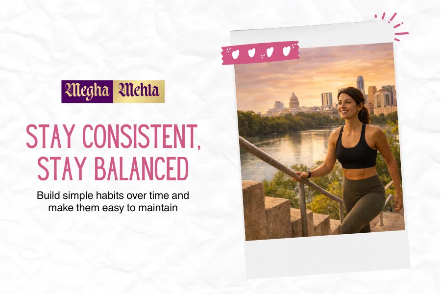 Simple daily habits built step by step for long term wellness and balance Simple daily habits built step by step for long term wellness and balance